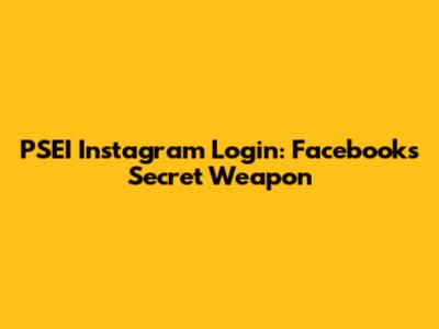 PSEI Instagram Login: Facebook's Secret Weapon