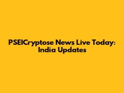 PSEICryptose News Live Today: India Updates