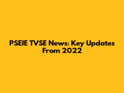 PSEIE TVSE News: Key Updates From 2022