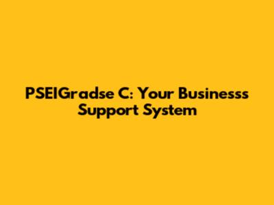 PSEIGradse C: Your Business's Support System