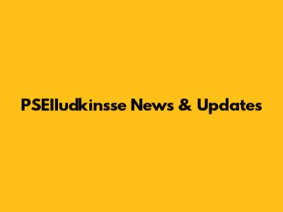PSEIIudkinsse News & Updates