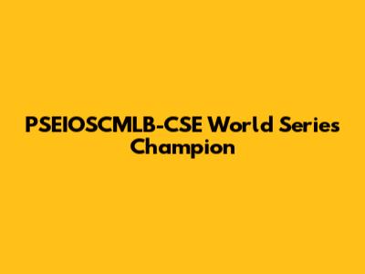 PSEIOSCMLB-CSE World Series Champion