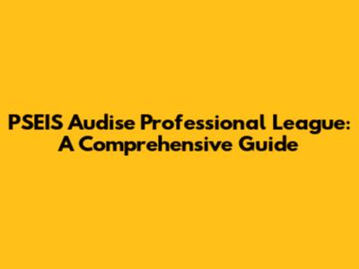 PSEIS Audise Professional League: A Comprehensive Guide