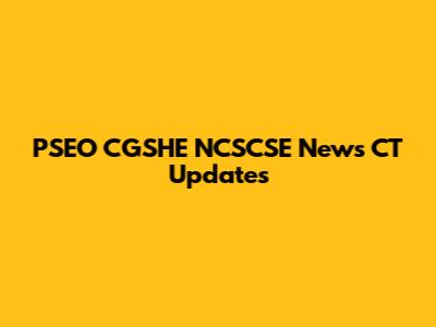 PSEO CGSHE NCSCSE News CT Updates