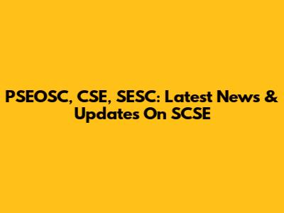 PSEOSC, CSE, SESC: Latest News & Updates On SCSE
