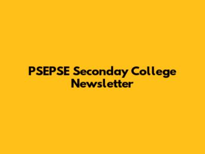 PSEPSE Seconday College Newsletter