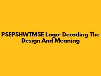 PSEPSHWTMSE Logo: Decoding The Design And Meaning