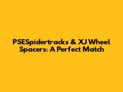 PSESpidertracks & XJ Wheel Spacers: A Perfect Match