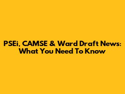 PSEi, CAMSE & Ward Draft News: What You Need To Know
