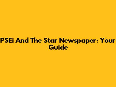 PSEi And The Star Newspaper: Your Guide
