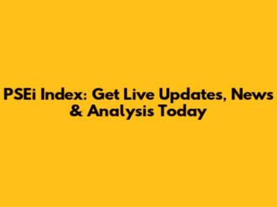 PSEi Index: Get Live Updates, News & Analysis Today