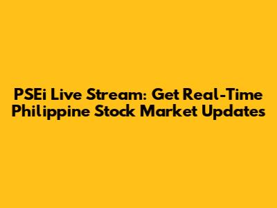 PSEi Live Stream: Get Real-Time Philippine Stock Market Updates