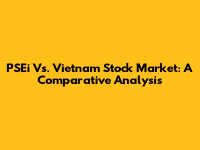 PSEi Vs. Vietnam Stock Market: A Comparative Analysis
