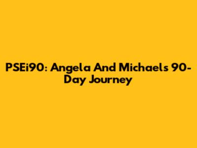 PSEi90: Angela And Michael's 90-Day Journey