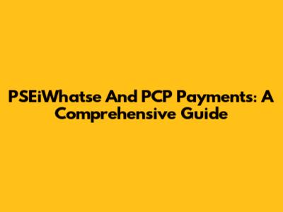 PSEiWhatse And PCP Payments: A Comprehensive Guide