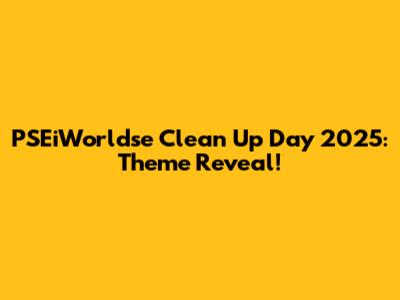 PSEiWorldse Clean Up Day 2025: Theme Reveal!