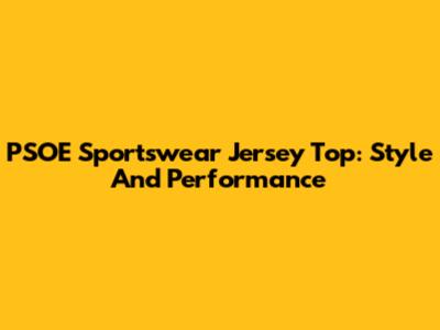 PSOE Sportswear Jersey Top: Style And Performance