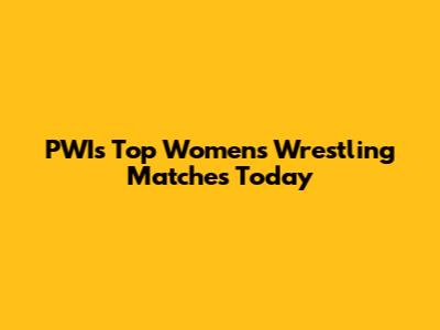 PWI's Top Women's Wrestling Matches Today