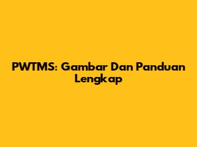 PWTMS: Gambar Dan Panduan Lengkap