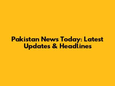 Pakistan News Today: Latest Updates & Headlines