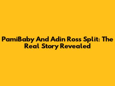 PamiBaby And Adin Ross Split: The Real Story Revealed