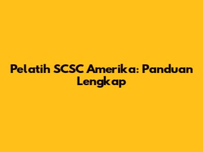 Pelatih SCSC Amerika: Panduan Lengkap