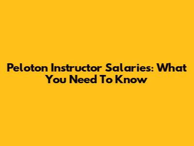 Peloton Instructor Salaries: What You Need To Know