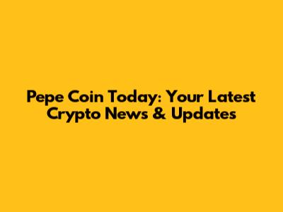 Pepe Coin Today: Your Latest Crypto News & Updates