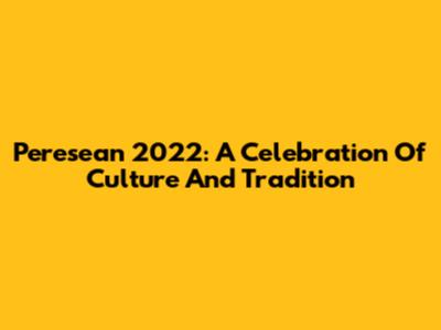 Peresean 2022: A Celebration Of Culture And Tradition
