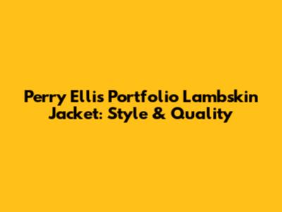 Perry Ellis Portfolio Lambskin Jacket: Style & Quality