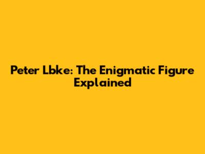 Peter Lbke: The Enigmatic Figure Explained