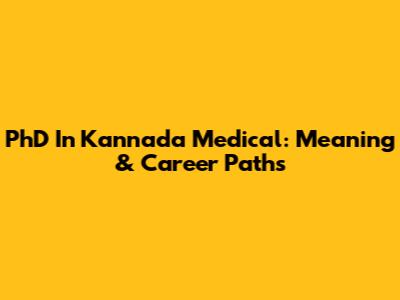 PhD In Kannada Medical: Meaning & Career Paths
