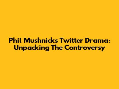 Phil Mushnick's Twitter Drama: Unpacking The Controversy