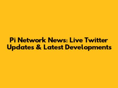 Pi Network News: Live Twitter Updates & Latest Developments