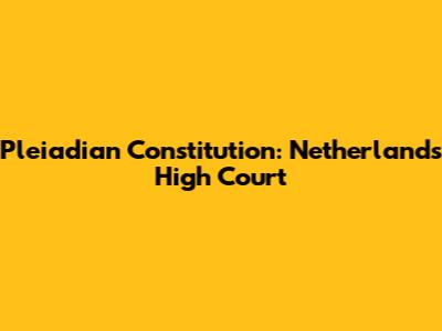 Pleiadian Constitution: Netherlands' High Court