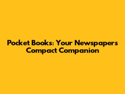 Pocket Books: Your Newspaper's Compact Companion