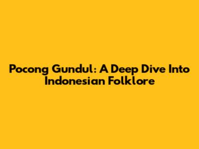 Pocong Gundul: A Deep Dive Into Indonesian Folklore