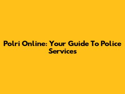 Polri Online: Your Guide To Police Services