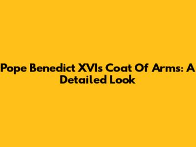 Pope Benedict XVI's Coat Of Arms: A Detailed Look