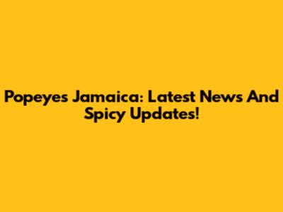 Popeye's Jamaica: Latest News And Spicy Updates!