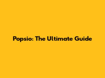 Popsio: The Ultimate Guide