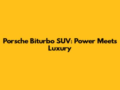 Porsche Biturbo SUV: Power Meets Luxury