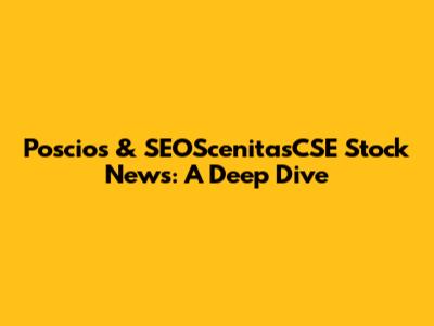 Poscios & SEOScenitasCSE Stock News: A Deep Dive