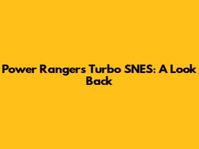 Power Rangers Turbo SNES: A Look Back