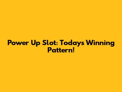 Power Up Slot: Today's Winning Pattern!