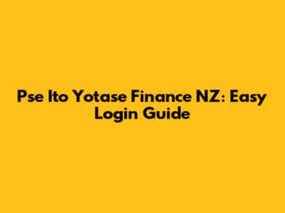 Pse Ito Yotase Finance NZ: Easy Login Guide