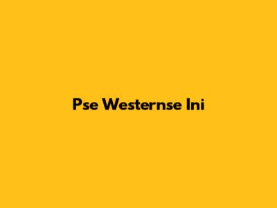 Pse Westernse Ini
