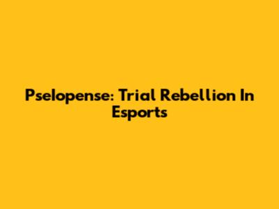 PseIopense: Trial Rebellion In Esports