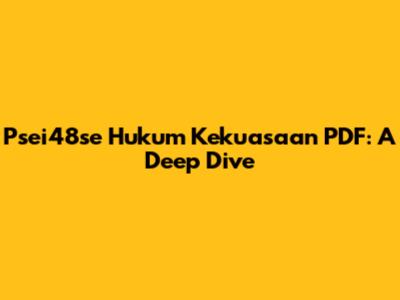 Psei48se Hukum Kekuasaan PDF: A Deep Dive