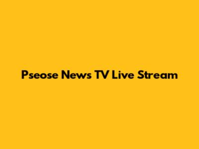 Pseose News TV Live Stream